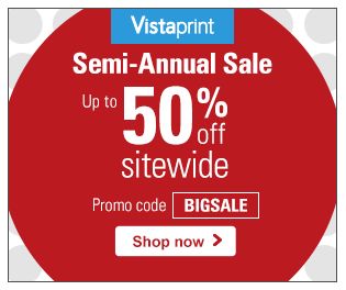 Vistaprint Semi Annual Sale ~ Save Up to 50% Sitewide!