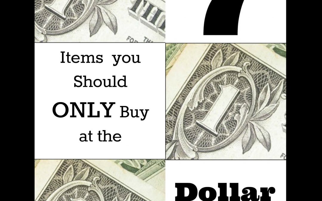 Seven Items You Should ONLY Buy at the Dollar Store