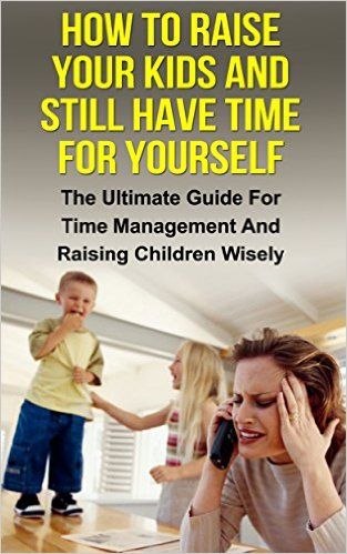 free ebook raise your kids time for yourself