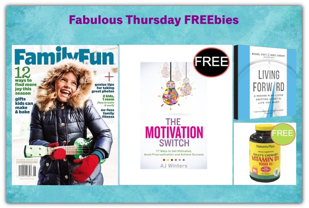 FOUR FREEbies: Annual Subscription to Family Fun Magazine, The Motivation Switch eBook, Living Forward Audiobook and Adult Chewable Vitamin D3!
