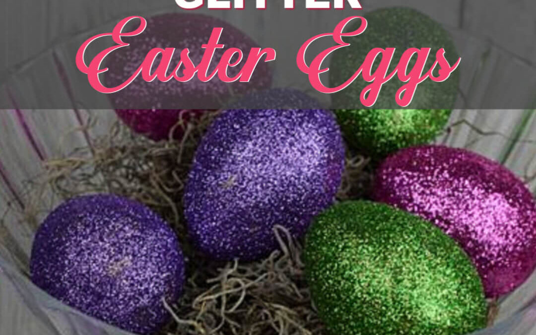 How To Make Beautiful DIY Glitter Easter Eggs