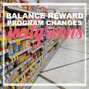 Walgreens Balance Reward Program Changes ~ Happening Friday Aug. 25th!!