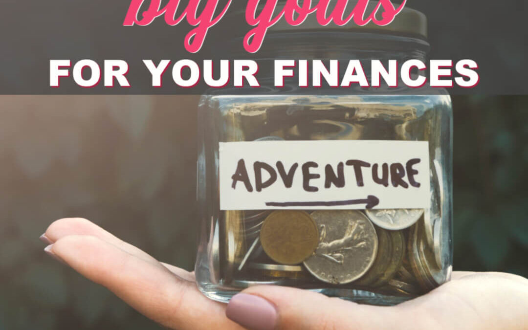 How To Achieve Big Goals For Your Finances This Year