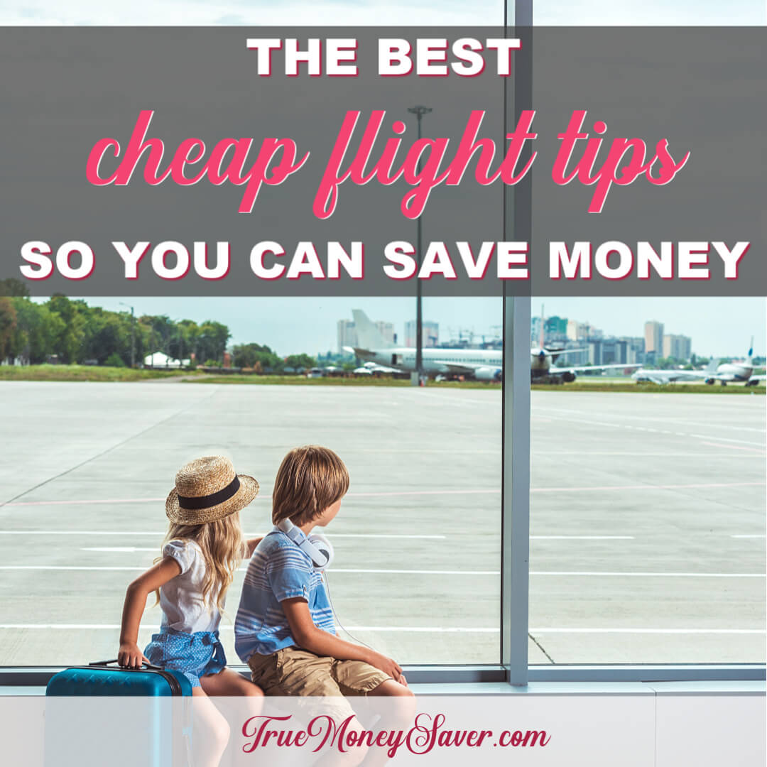The Best Cheap Flight Tips So You Can Save More Money