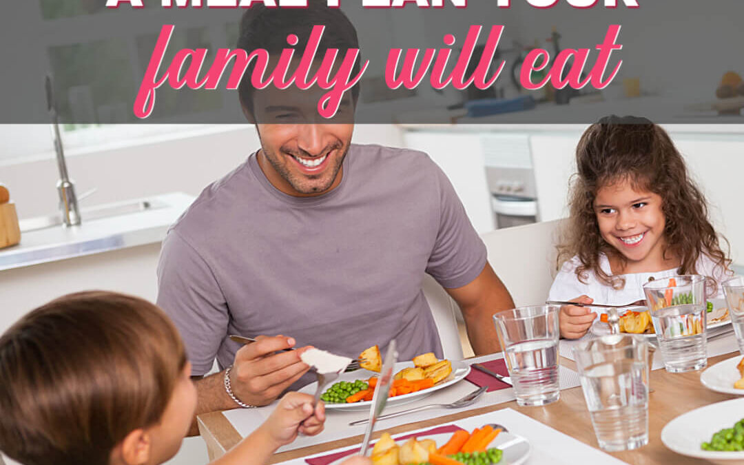 How To Make A Meal Plan Your Family Will Actually Eat