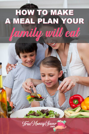 How To Make The Meal Plans Your Family Will Love