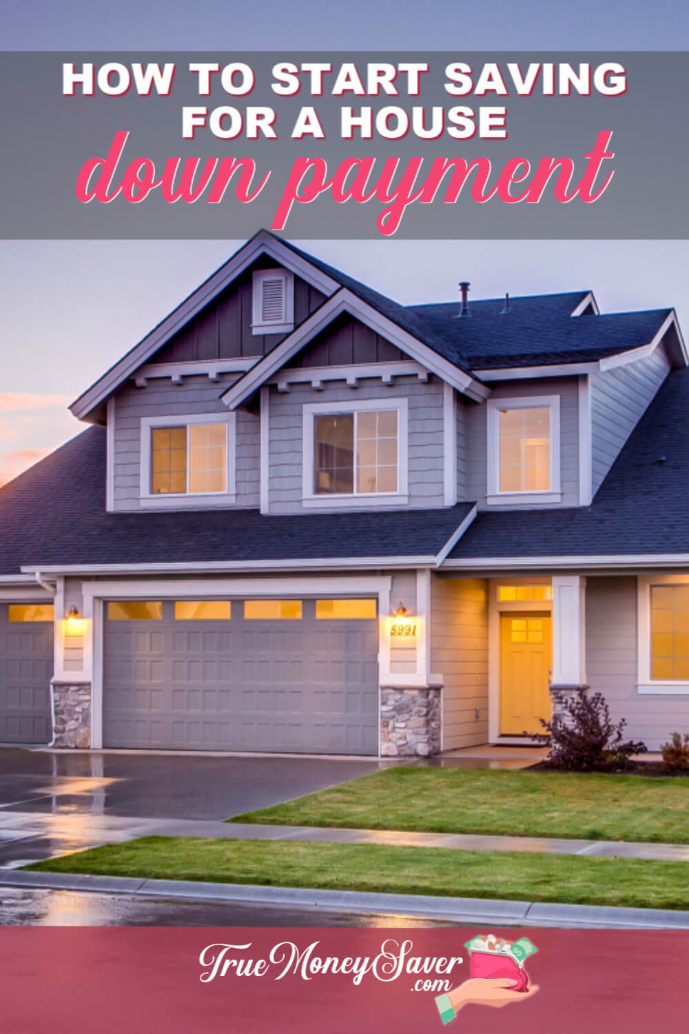 How To Start Saving For A House Down Payment Now