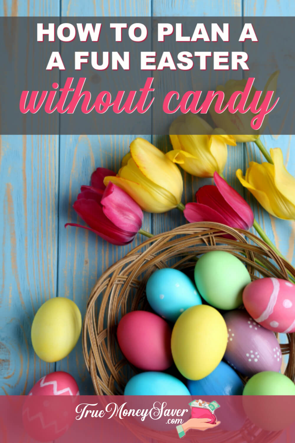 How To Plan A Fun Easter Without Candy