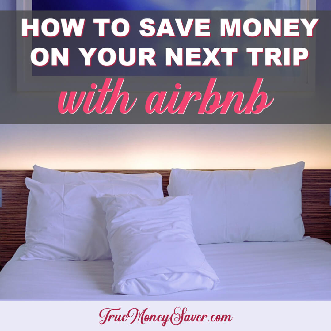 How To Save Money On Your Next Trip With Airbnb