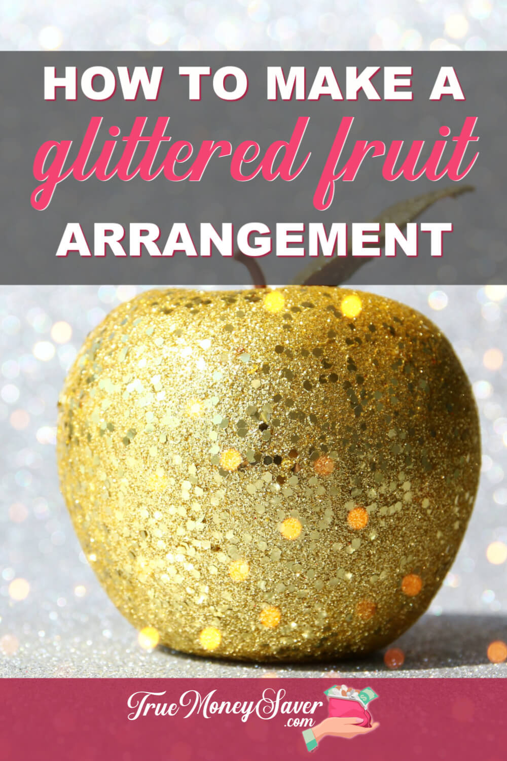 How To Make A Glittered Fruit Arrangement For The Holidays