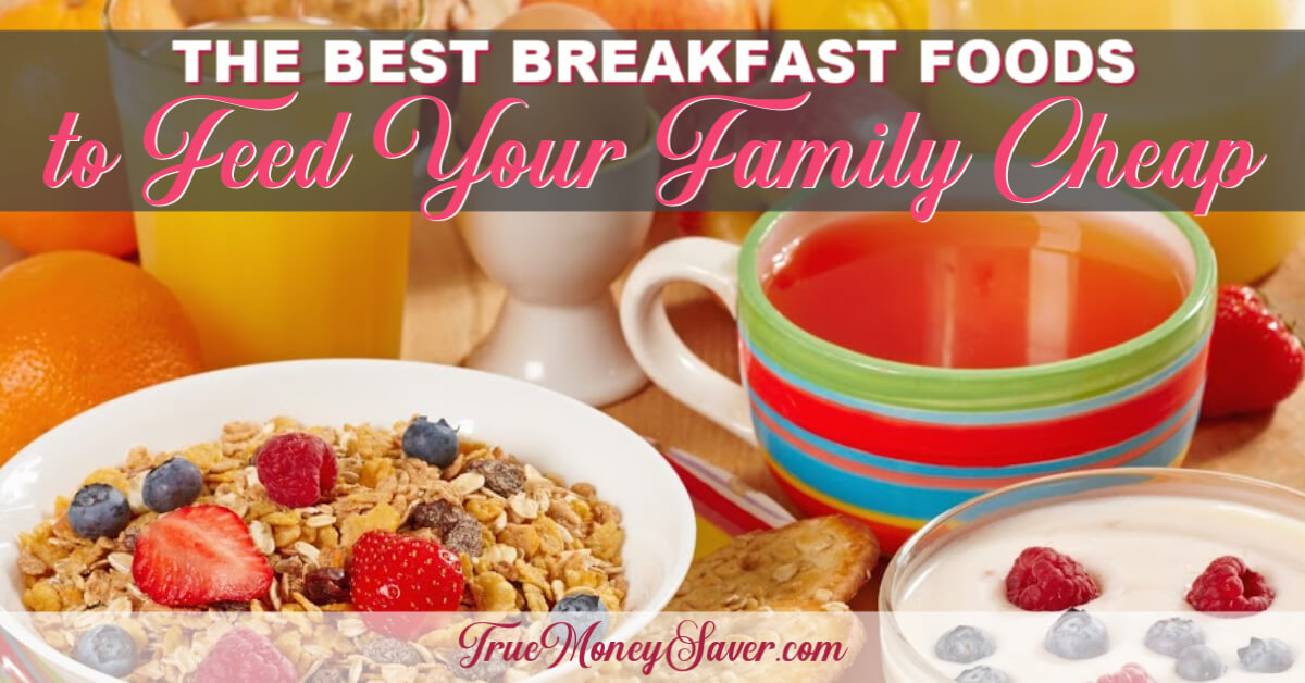 The Best Breakfast Foods To Feed Your Family On The Cheap (Free Price ...