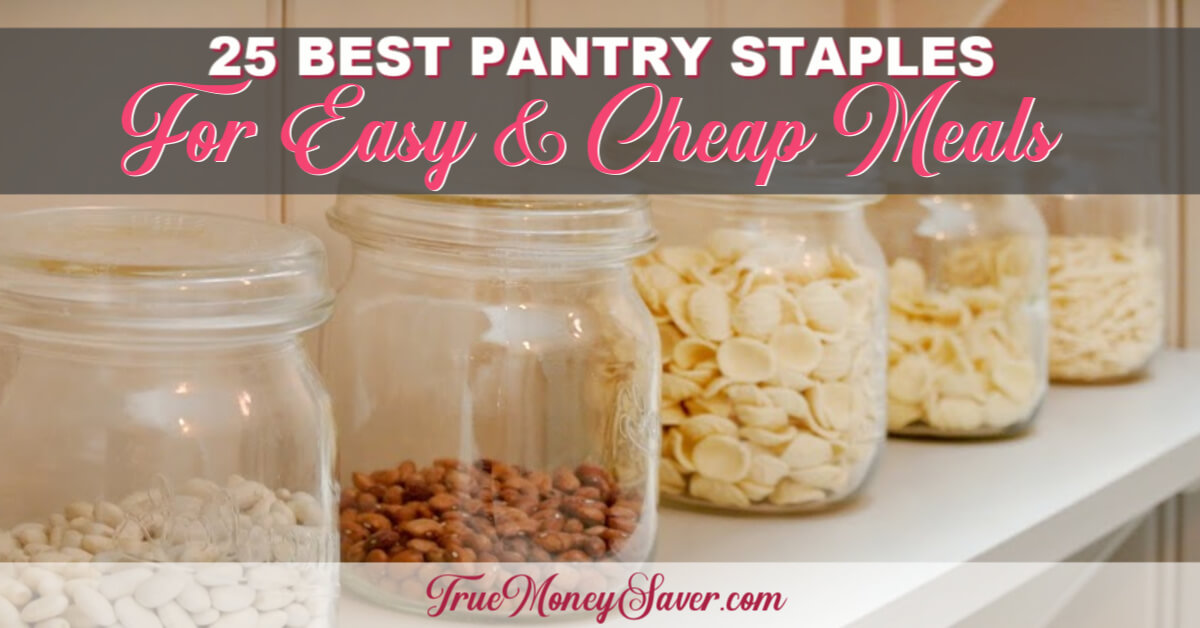 25 Best Pantry Staples For Easy Cheap Meals