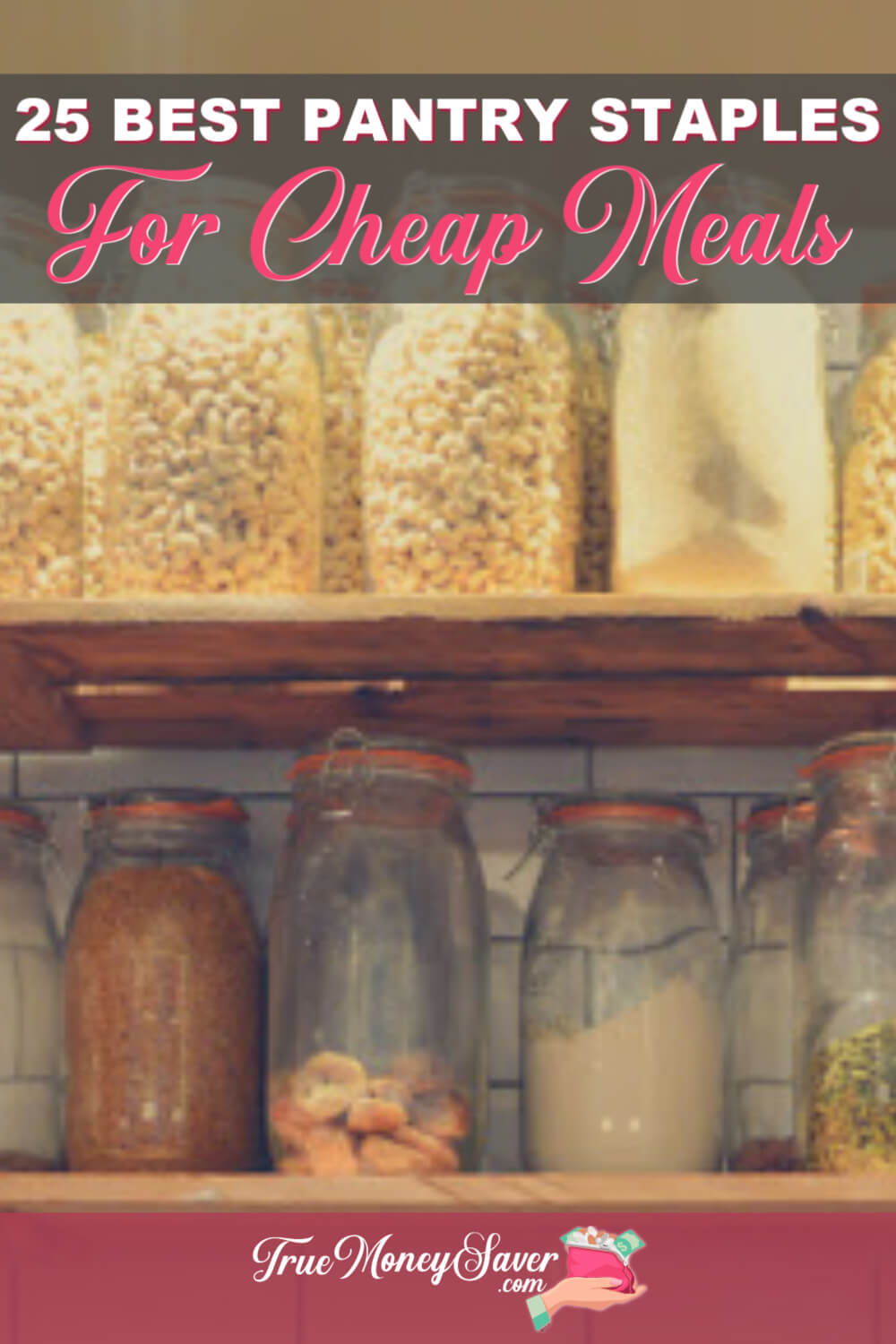 25 Best Pantry Staples For Easy Cheap Meals