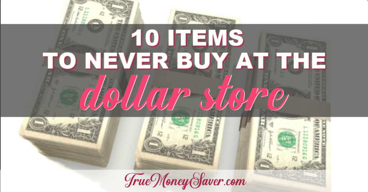 10 Dollar Deals You Should Never Buy At The Dollar Store