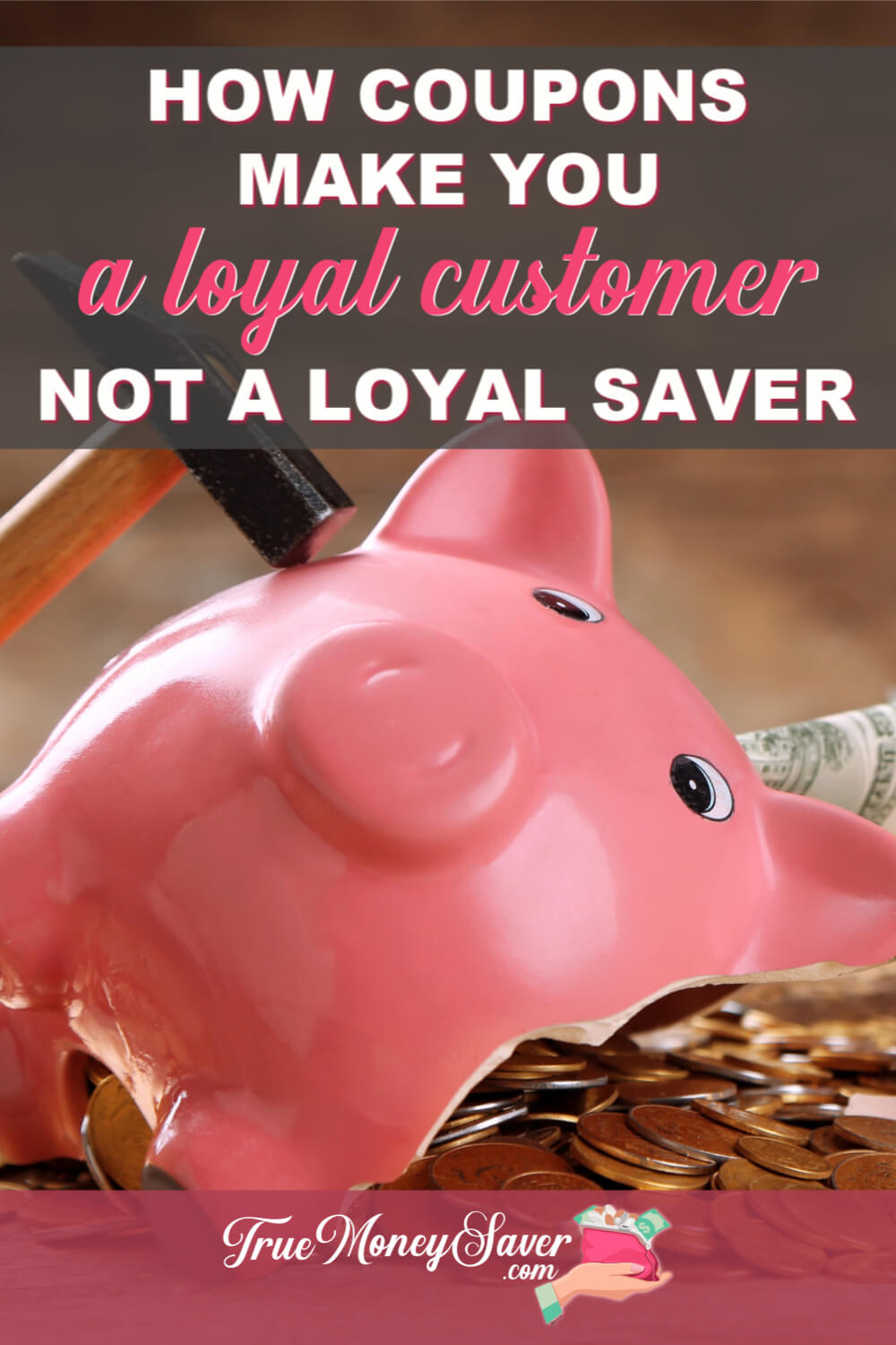 How Coupons Make You A Loyal Customer Not A Loyal Saver