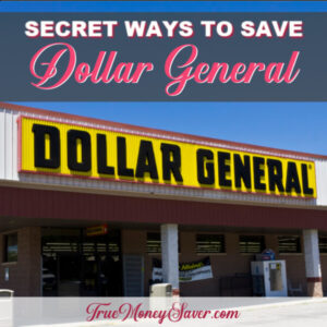 Secret Ways To Save Money At Dollar General