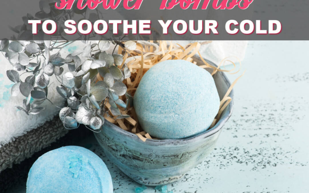 How To Make The Best Shower Bombs To Soothe Your Cold