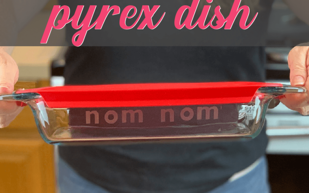 How To Make The Best Etched Pyrex Baking Dishes