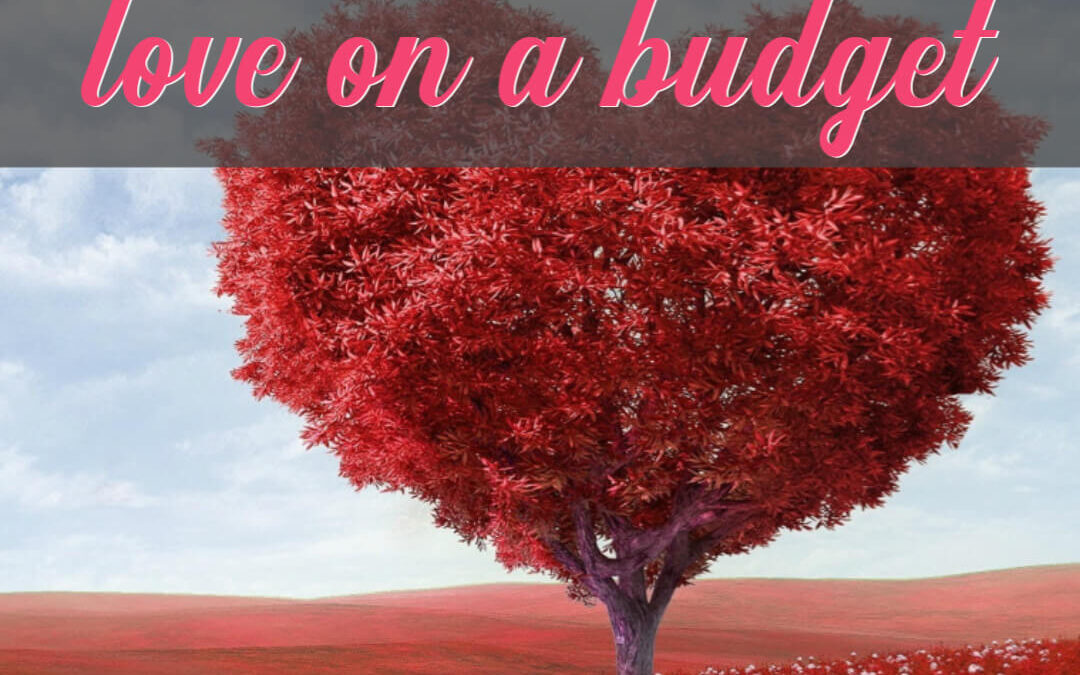 How To Show Your Love On A Budget