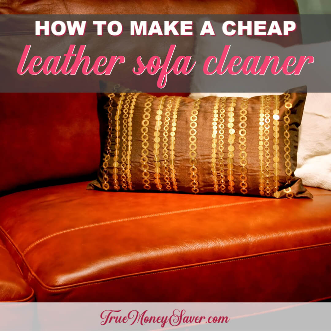 How To Make A Cheap Leather Sofa Cleaner That Works