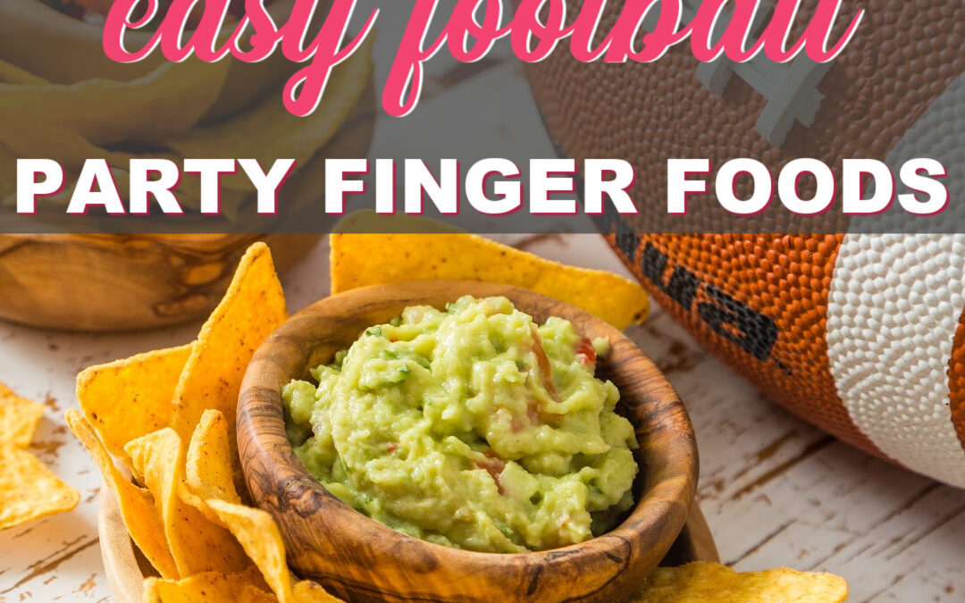 Easy Football Finger Foods You’ll Want To Make This Year
