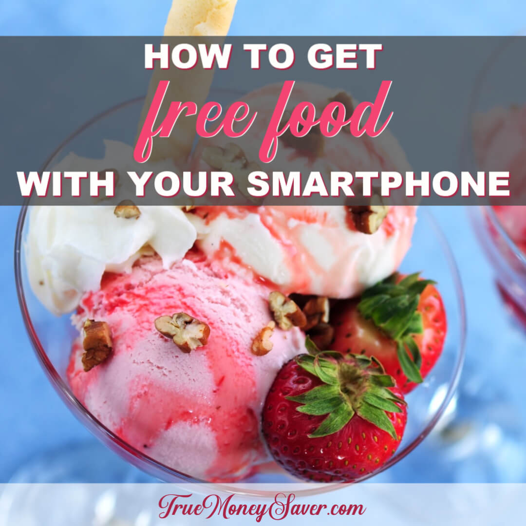 How To Get FREE Food Using Only Your SmartPhone! (7 Completely FREE Items Plus 4 Almost Free)