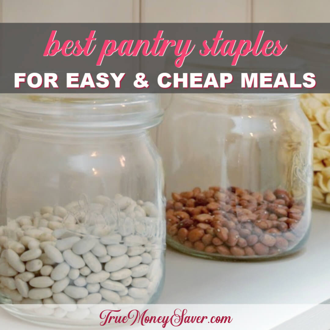 25 Best Pantry Staples For Easy & Cheap Meals