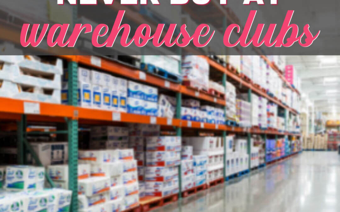 10 Items You Should NEVER Buy At The Warehouse Clubs (Costco, Sam’s & BJ’s)