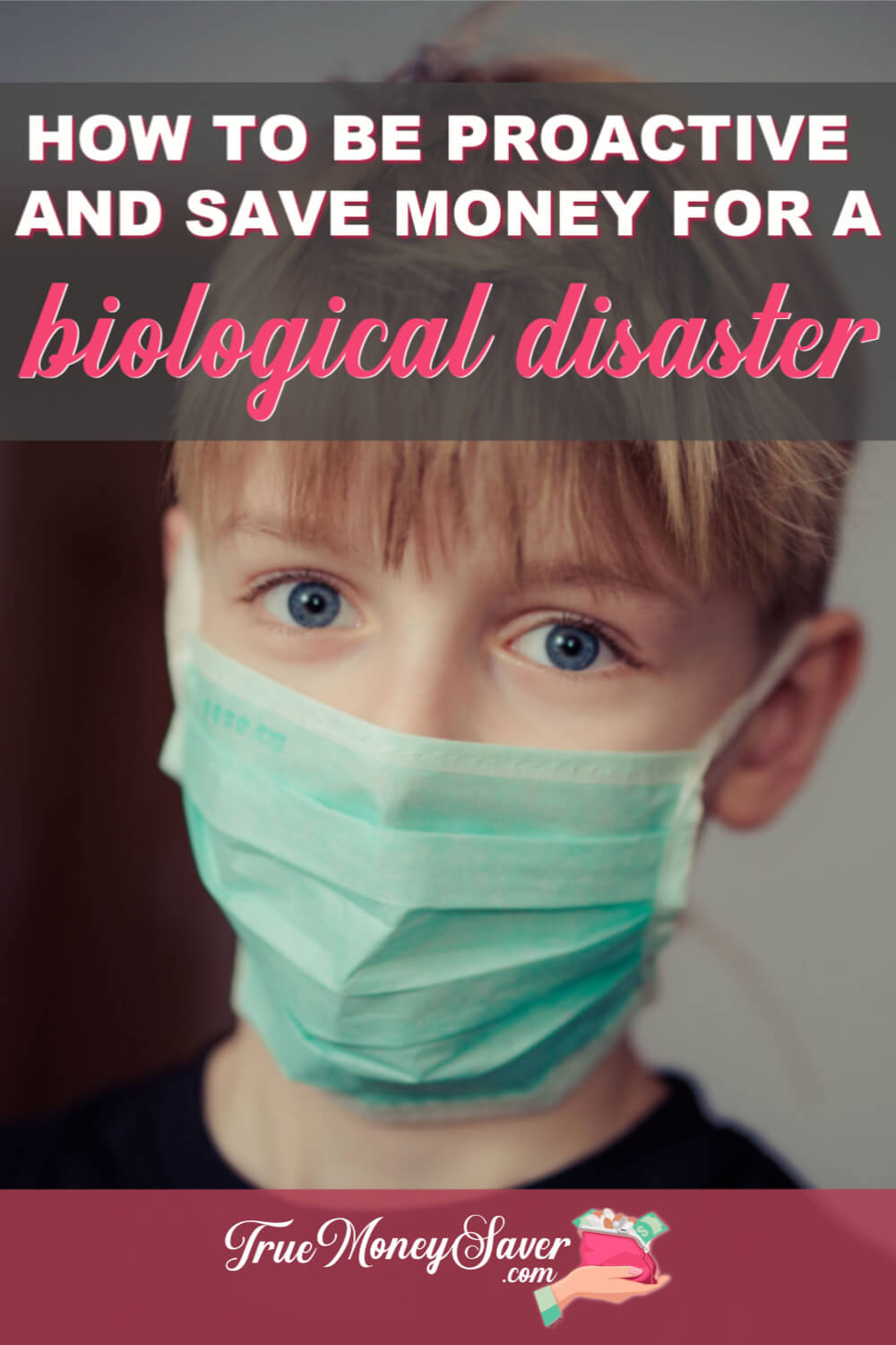 How To Be Proactive And Save Money To Prepare For A Biological Disaster