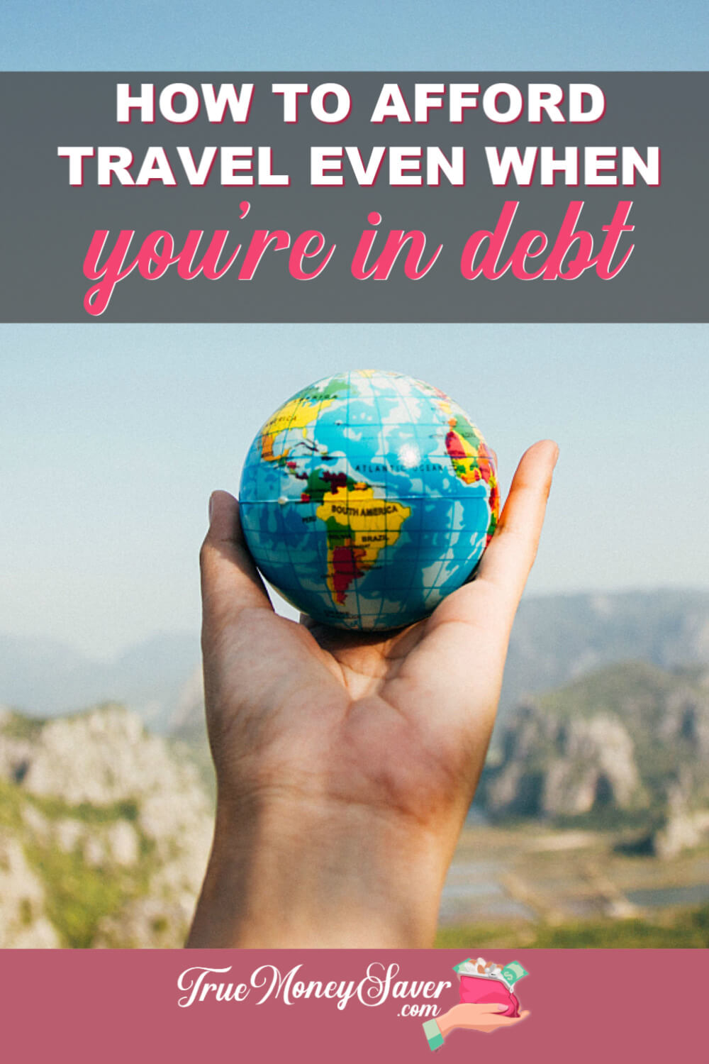 How To Afford Travel Even When You’re In Debt