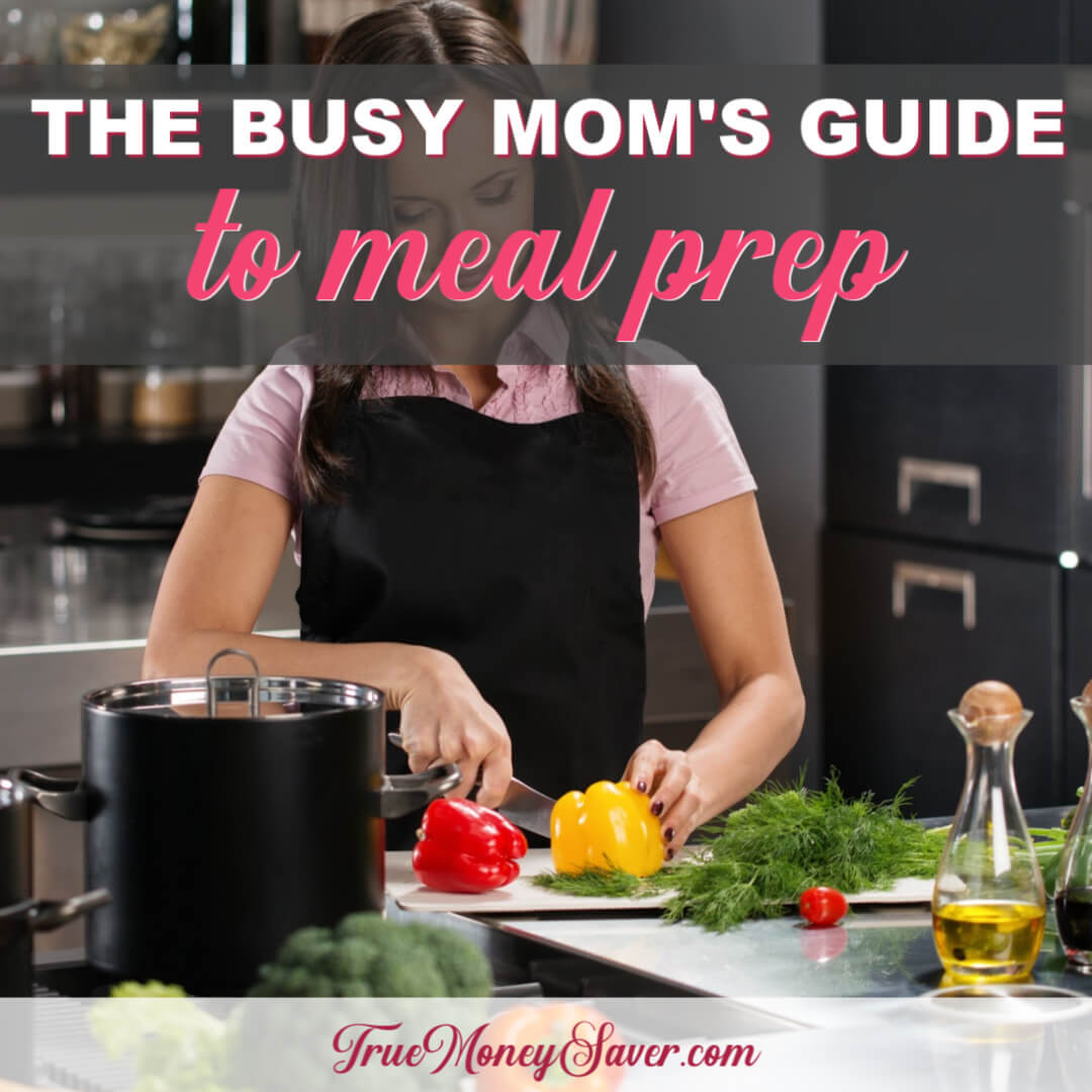 The Busy Mom's Guide To Meal Prep