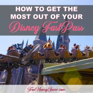 How To Get The Most Out Of Your Disney FastPass