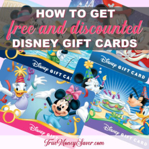 How To Get FREE And Discounted Disney Gift Card For Your Vacation