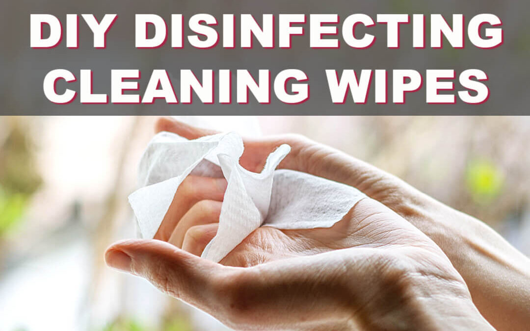 The Best Disinfecting DIY Cleaning Wipes You Need To Use