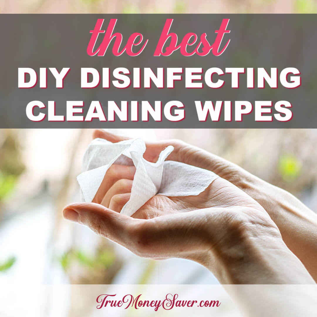 The Best Disinfecting DIY Cleaning Wipes You Need To Use