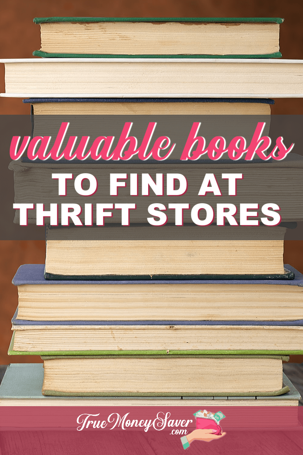 Hidden Gems in Plain Sight: The Most Valuable Books to Look for at Thrift Stores